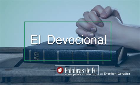 ¿qué Es El Devocional Cristiano Palabras De Fe