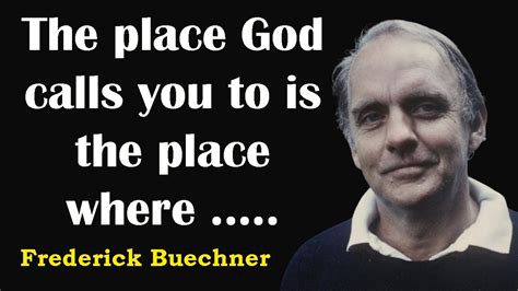 Inspiring Quotes By Frederick Buechner On Faith Take It Youtube