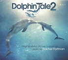 Rachel Portman - Dolphin Tale 2 (Original Motion Picture Soundtrack ...