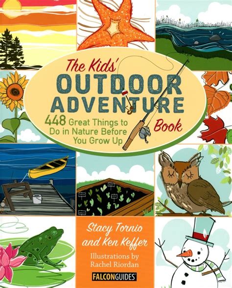 The Kids Outdoor Adventure Book 448 Great Things To Do In Nature