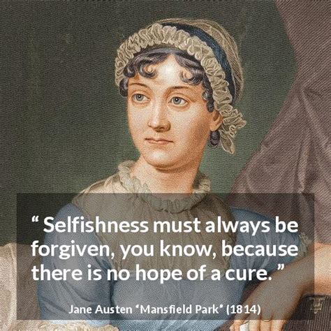 Jane Austen Selfishness Must Always Be Forgiven You Know
