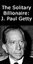 The Solitary Billionaire: J. Paul Getty (1963) - News - IMDb