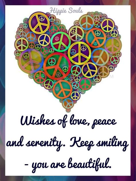 Wishes Of Love Peace And Serenity Keep Smiling You Are Beautiful ☮