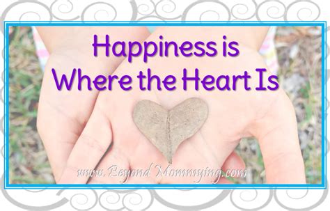 Happiness Is Where The Heart Is Beyond Mommying