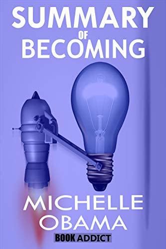 Summary Of Becoming By Michelle Obama By Book Addict Goodreads