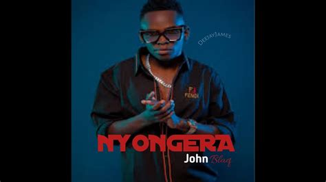 Nyongera By John Blaq Official Audio New Ugandan Music 2021 Youtube