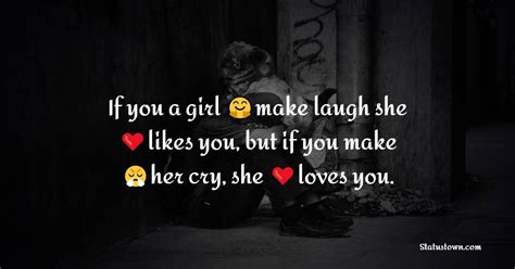 If You A Girl Make Laugh She Likes You But If You Make Her Cry She