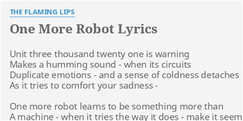 One More Robot Lyrics By The Flaming Lips Unit Three Thousand Twenty