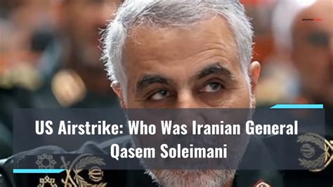 Us Airstrike Who Was Iranian General Qasem Soleimani Youtube