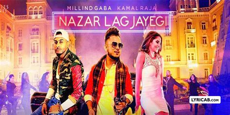 Nazar Lag Jayegi Song Lyrics Millind Gaba And Kamal Raja