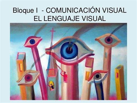 Bloque I 1º Eso La ComunicaciÓn Y El Lenguaje Visual Lenguaje