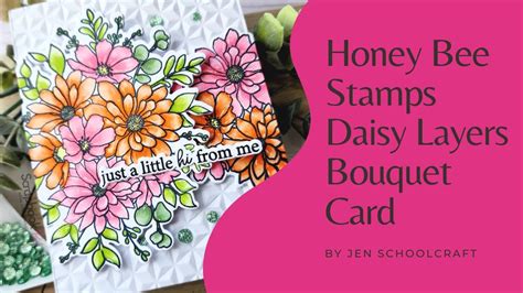 Honey Bee Stamps Daisy Layers Bouquet Card Making Tutorial Youtube
