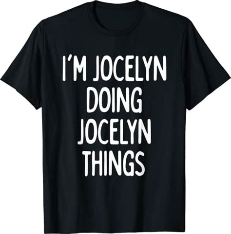 Im Jocelyn Doing Jocelyn Things Funny First Name T Shirt