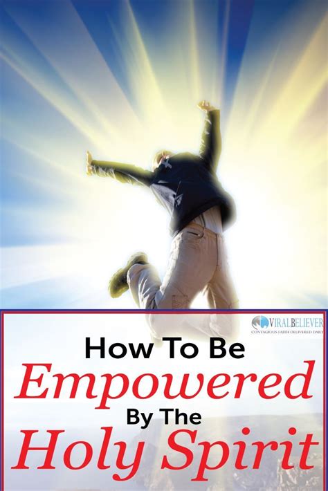 How To Be Empowered By The Holy Spirit Holy Spirit Empowerment