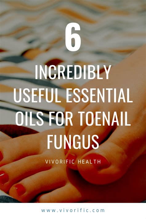 6 Incredibly Useful Essential Oils For Toenail Fungus Vivorific Health