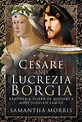 Cesare and Lucrezia Borgia: Brother and Sister of History's Most ...