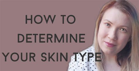 How To Determine Your Skin Type Skin Types Skin Esthetician