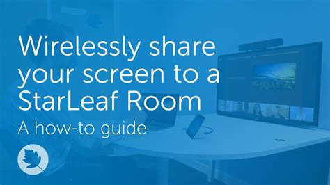 Wirelessly Share Your Screen To A Starleaf Room How To Youtube