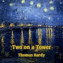Two on a Tower by Thomas Hardy - Free at Loyal Books