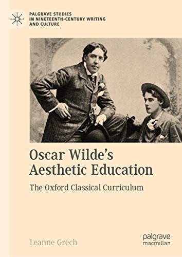 Oscar Wildes Aesthetic Education The Oxford Classical Curriculum