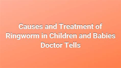 Causes And Treatment Of Ringworm In Children And Babies Doctor Tells