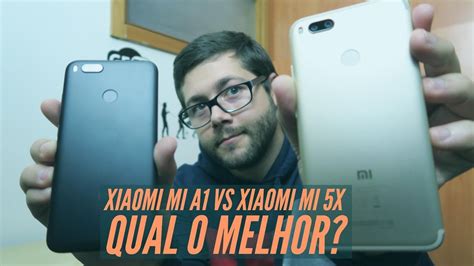 Xiaomi Mi A1 Vs Xiaomi Mi 5x Afinal Qual É O Melhor Youtube