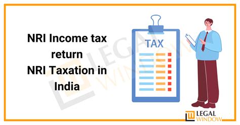 Income Tax Return Filing For Nri How To File Itr Filing For Nris Legal Window