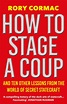 How To Stage A Coup - Rory Cormac
