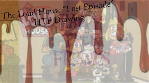 The Loud House Lost Episode Creepypasta And Htf Drawing Youtube