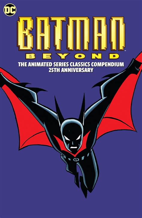 Batman Beyond The Animated Series Classics Compendium 25th Anniversary Edition Bader Hilary