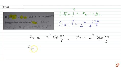 if ` sqrt3 i n x n iy n` and n is a positive integer then the value