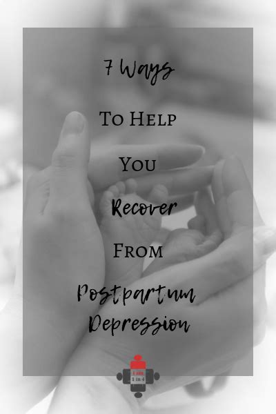 7 Ways To Help You Recover From Postpartum Depression I Am 1 In 4
