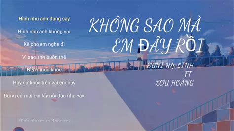 Lyrics Video Không Sao Mà Em Đây Rồi Suni Hạ Linh Ft Lou Hoàng Coiofficial Youtube