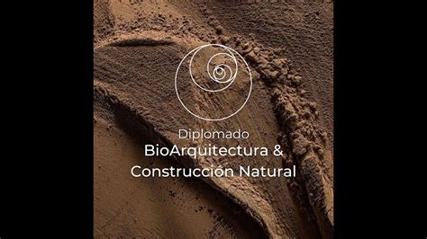 Diplomado Bioarquitectura Y Construcci N Natural Youtube