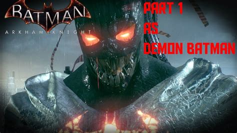 Batman Arkham Knight Walkthrough As Demon Batman Part 1