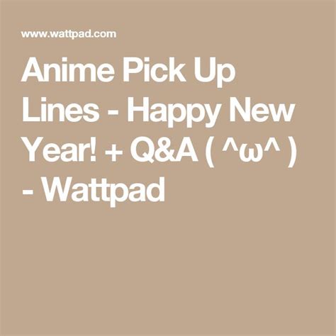 Anime Pick Up Lines - Happy New Year! + Q&A ( ^ω^ ) | Pick up lines