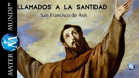 Llamados A La Santidad San Francisco De Asís Youtube