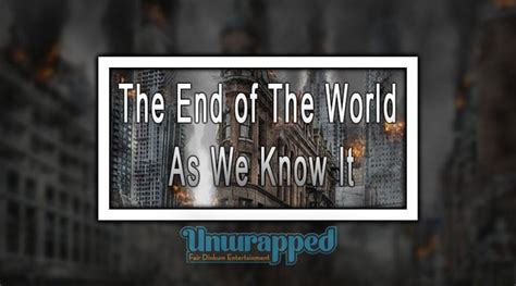 The End Of The World As We Know It