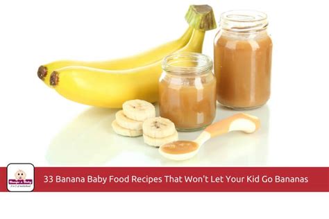 33 Banana Baby Food Recipes That Wont Let Your Kids Go Bananas