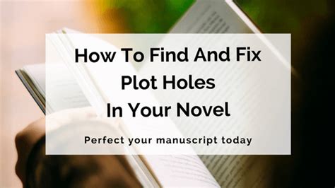 How To Find And Fix Plot Holes In Your Novel Writers Edit