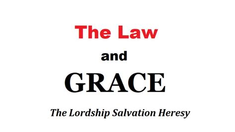 Law And Grace Pt 2 The Lordship Salvation Heresy Youtube