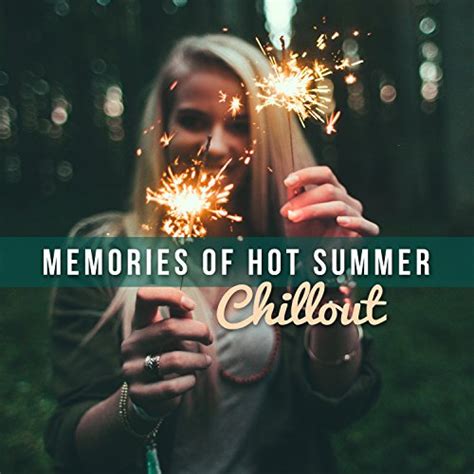 Memories Of Hot Summer Chillout Best Electronic Lounge Bar Music Café
