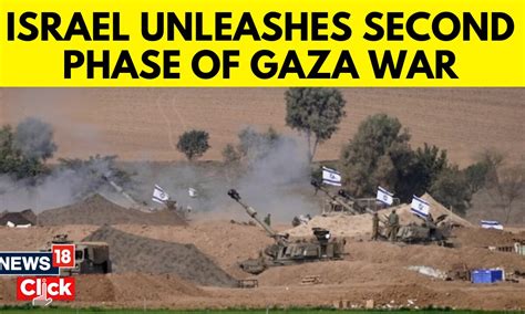Israel Expands Its Ground Operation In Gaza Strip To Next Phase News18