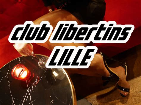 Top 10 Des Clubs Libertins à Lille Et Dans Les Hauts De France Voyage Insolite