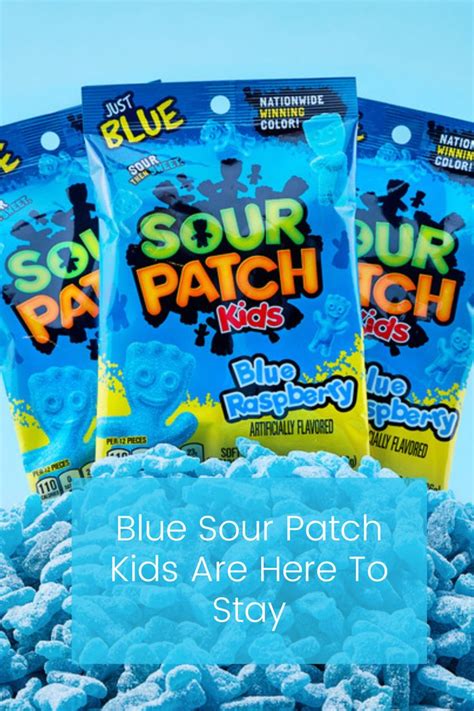 Blue Sour Patch Kids Are Here To Stay Sour Patch Kids Patch Kids