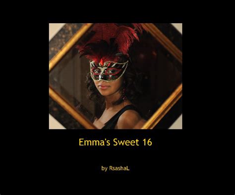 Emmas Sweet 16 10x8 By Rsashal Blurb Books