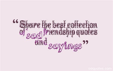 Sad Friendship Quotes And Sayings Quotesgram