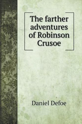 The Farther Adventures Of Robinson Crusoe Daniel Defoe 9785519724074