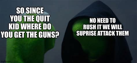 Kermit Has Gun Imgflip