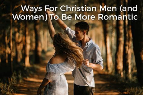 111 Ways For Christian Men And Women To Be More Romantic The Official Scott Roberts Website